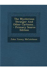 The Mysterious Stranger and Other Cartoons...