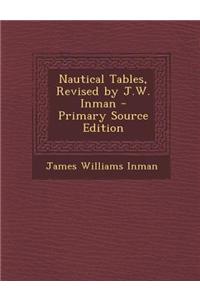 Nautical Tables, Revised by J.W. Inman