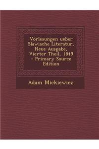 Vorlesungen Ueber Slawische Literatur, Neue Ausgabe, Vierter Theil, 1849 - Primary Source Edition