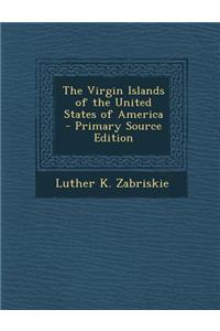 The Virgin Islands of the United States of America - Primary Source Edition