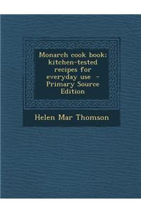 Monarch Cook Book; Kitchen-Tested Recipes for Everyday Use - Primary Source Edition