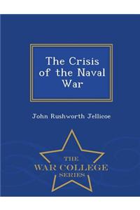 The Crisis of the Naval War - War College Series