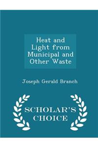 Heat and Light from Municipal and Other Waste - Scholar's Choice Edition