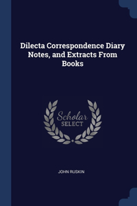 DILECTA CORRESPONDENCE DIARY NOTES, AND