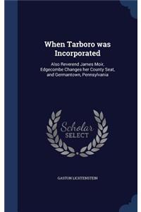 When Tarboro was Incorporated: Also Reverend James Moir, Edgecombe Changes her County Seat, and Germantown, Pennsylvania