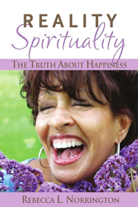 Realityspirituality the Truth About Happiness Final