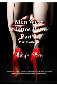 Men Wear Stilettos Better Part 3 Ruby's Story
