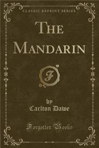 The Mandarin (Classic Reprint)