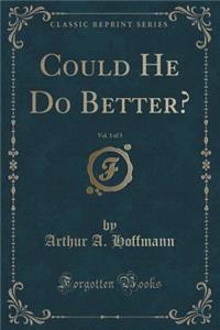 Could He Do Better?, Vol. 1 of 3 (Classic Reprint)