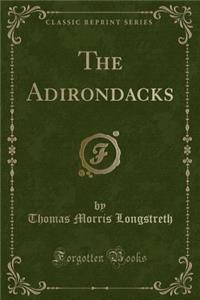 The Adirondacks (Classic Reprint)