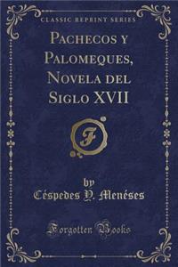 Pachecos Y Palomeques, Novela del Siglo XVII (Classic Reprint)
