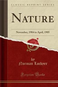 Nature: November, 1904 to April, 1905 (Classic Reprint)