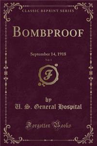 Bombproof, Vol. 1: September 14, 1918 (Classic Reprint)