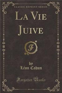 La Vie Juive (Classic Reprint)