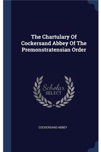 The Chartulary Of Cockersand Abbey Of The Premonstratensian Order