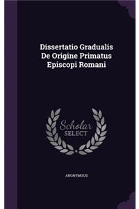 Dissertatio Gradualis de Origine Primatus Episcopi Romani