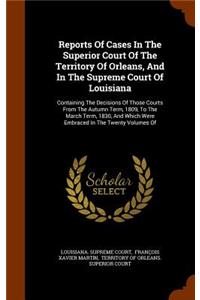 Reports of Cases in the Superior Court of the Territory of Orleans, and in the Supreme Court of Louisiana