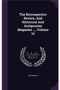 The Retrospective Review, and Historical and Antiquarian Magazine ..., Volume 14