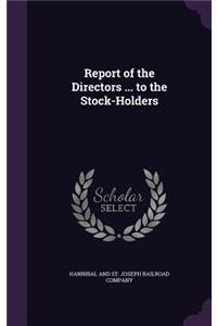 Report of the Directors ... to the Stock-Holders