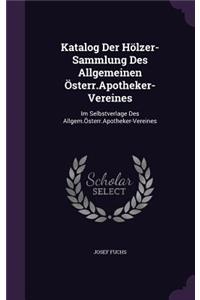 Katalog Der Hölzer-Sammlung Des Allgemeinen Österr.Apotheker-Vereines