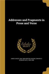 Addresses and Fragments in Prose and Verse