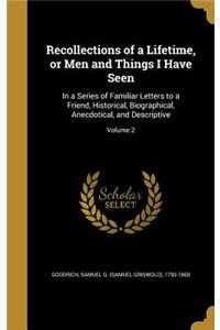 Recollections of a Lifetime, or Men and Things I Have Seen