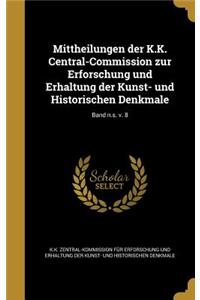 Mittheilungen Der K.K. Central-Commission Zur Erforschung Und Erhaltung Der Kunst- Und Historischen Denkmale; Band N.S. V. 8