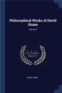 Philosophical Works of David Hume; Volume 3