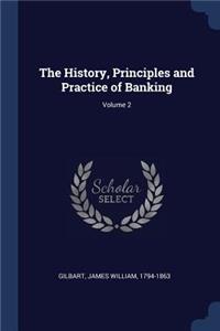 The History, Principles and Practice of Banking; Volume 2
