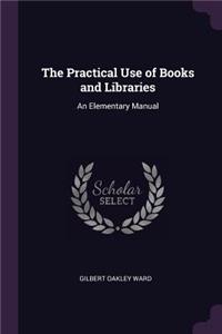 The Practical Use of Books and Libraries