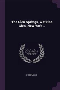 Glen Springs, Watkins Glen, New York ..