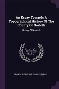 An Essay Towards A Topographical History Of The County Of Norfolk