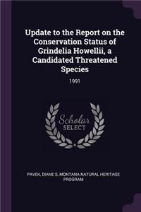 Update to the Report on the Conservation Status of Grindelia Howellii, a Candidated Threatened Species