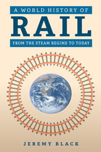 World History of Rail: From the Steam Regime to Today