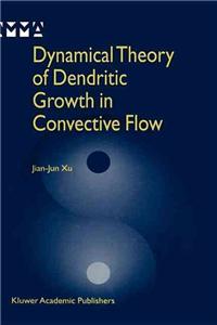 Dynamical Theory Of Dendritic Growth In Convective Flow