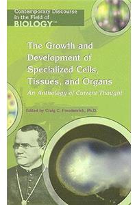 Growth and Development of Specialized Cells, Tissues, and Organs