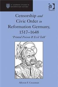 Censorship and Civic Order in Reformation Germany, 1517-1648