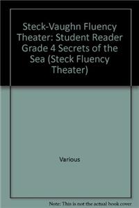Steck-Vaughn Fluency Theater: Student Reader Grade 4 Secrets of the Sea