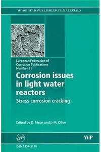 Corrosion Issues in Light Water Reactors: Stress Corrosion Cracking