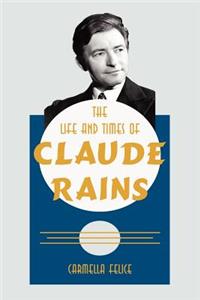Life and Times of Claude Rains
