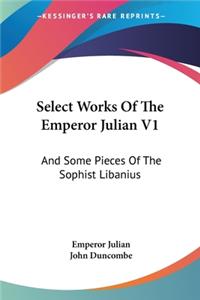 Select Works Of The Emperor Julian V1