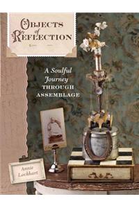 Objects of Reflection: A Soulful Journey Through Assemblage