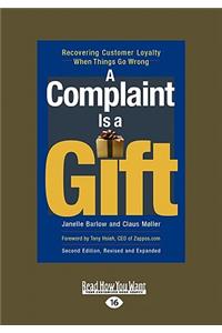 A Complaint Is a Gift: Recovering Customer Loyalty When Things Go Wrong (Easyread Large Edition)