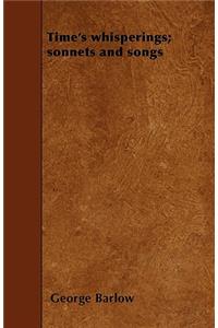Time's whisperings; sonnets and songs