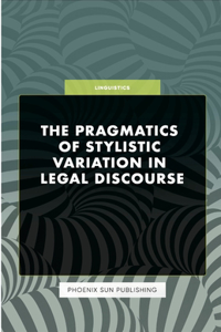 Pragmatics of Stylistic Variation in Legal Discourse