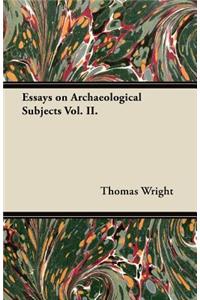 Essays on Archaeological Subjects Vol. II.