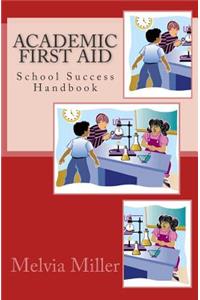 Academic First Aid: School Success Handbook