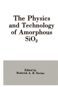 Physics and Technology of Amorphous Sio2