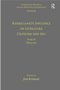 Volume 12, Tome II: Kierkegaard's Influence on Literature, Criticism and Art