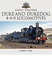 Great Western Duke and Dukedog 4-4-0 Locomotives